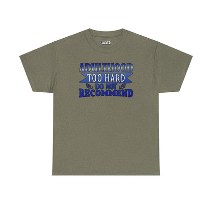 Adulthood Too Hard Do Not Recommend T-Shirt – Funny & Relatable Statement Tee