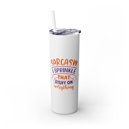 20oz Skinny Tumbler - 'Sarcasm: I Sprinkle That Stuff on Everything' Insulated Drinkware