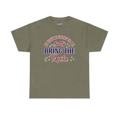 "If You're Going to Be Salty, Bring the Tequila" Funny & Sassy Cocktail Graphic Tee – Sarcastic Drink Shirt for Party Vibes & Dry Humor