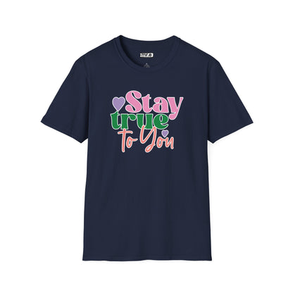 "Stay True to You" Inspirational & Motivational T-Shirt – Empowering Minimalist Tee for Self-Love, Confidence & Authenticity