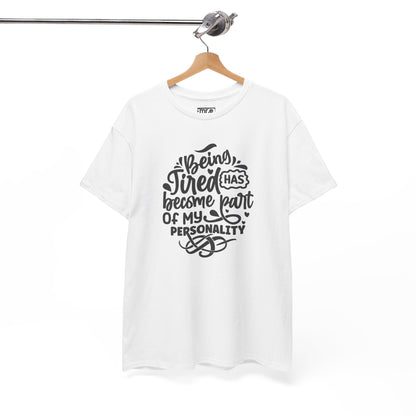 "Being Tired Has Become Part of My Personality" Funny & Relatable Oversized Graphic Tee – Quirky Self-Care Humor Shirt