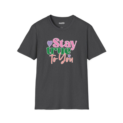 "Stay True to You" Inspirational & Motivational T-Shirt – Empowering Minimalist Tee for Self-Love, Confidence & Authenticity