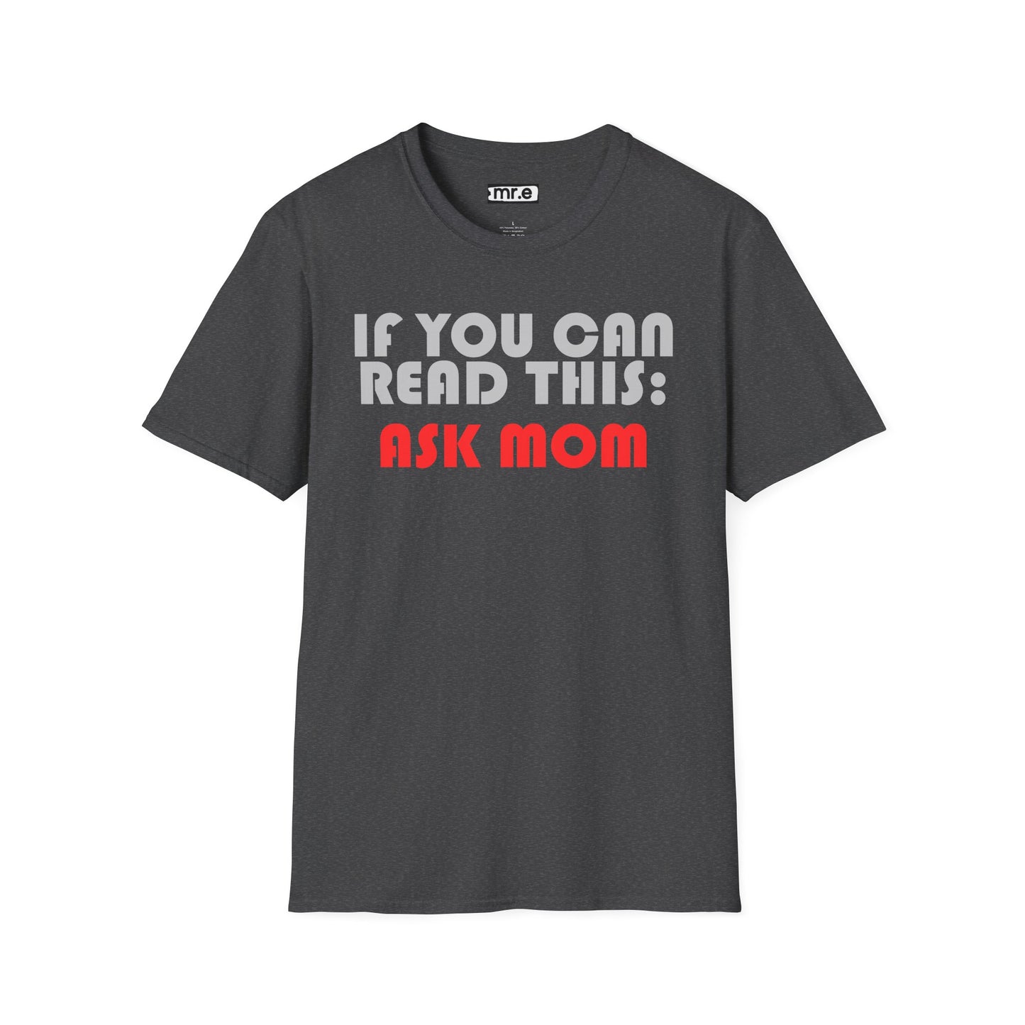 Funny Dad T-Shirt – "If You Can Read This: Ask Mom" – Gift for Dads, Husbands & Exhausted Fathers