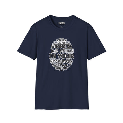 "No, You're Wrong — Just Sit There in Your Wrongness and Be Wrong" Funny Sarcastic Shirt – Bold & Hilarious Rejection Tee for Overthinkers, Debaters & Sassy Souls