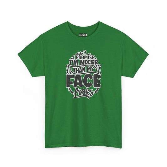 "I Promise I’m Nicer Than My Face Looks" Funny & Flirty Graphic Tee – Sarcastic Confidence Shirt for Introverts, Overthinkers & Chill Vibes
