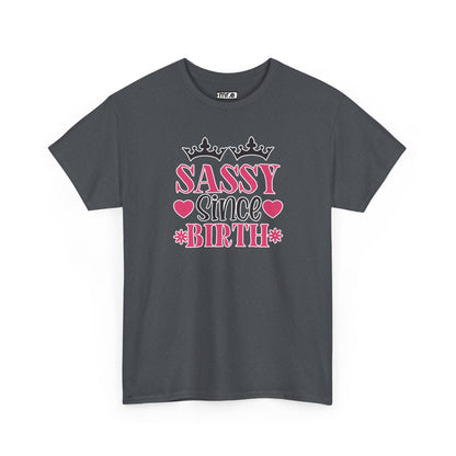 "Sassy Since Birth" Funny & Confident Graphic Tee – Bold Attitude Shirt for Unapologetically Sassy Women & Sarcastic Souls