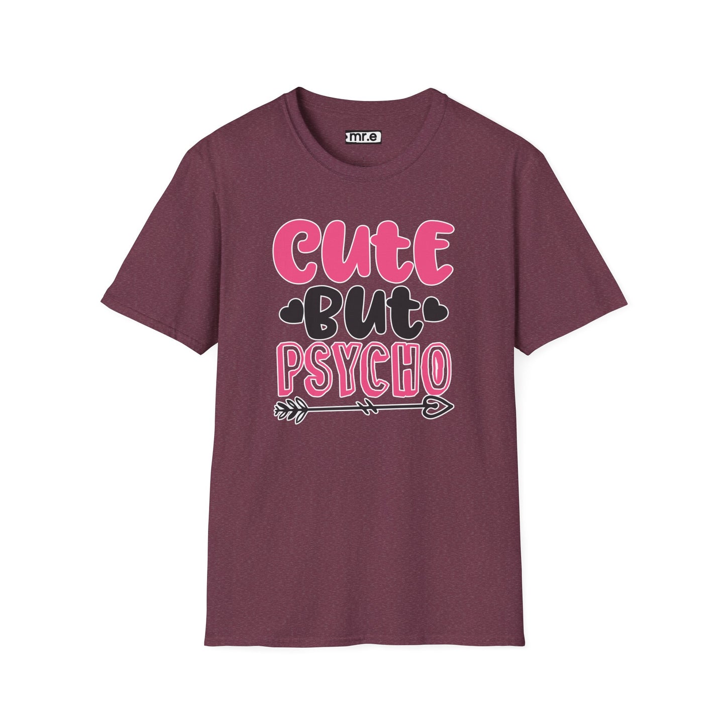 Funny Cute But Psycho Shirt - Sarcastic Tee, Women's Graphic Top, Gift Idea for Her, Quirky Statement Clothing