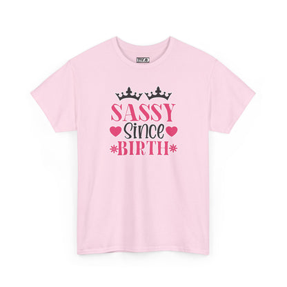 "Sassy Since Birth" Funny & Confident Graphic Tee – Bold Attitude Shirt for Unapologetically Sassy Women & Sarcastic Souls