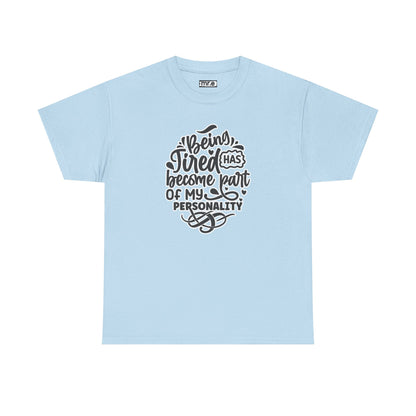 "Being Tired Has Become Part of My Personality" Funny & Relatable Oversized Graphic Tee – Quirky Self-Care Humor Shirt