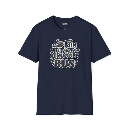 "Captain of the Struggle Bus" Funny & Relatable T-Shirt – Ironic Confidence Tee for the Overwhelmed, Charming, and Still Going Strong