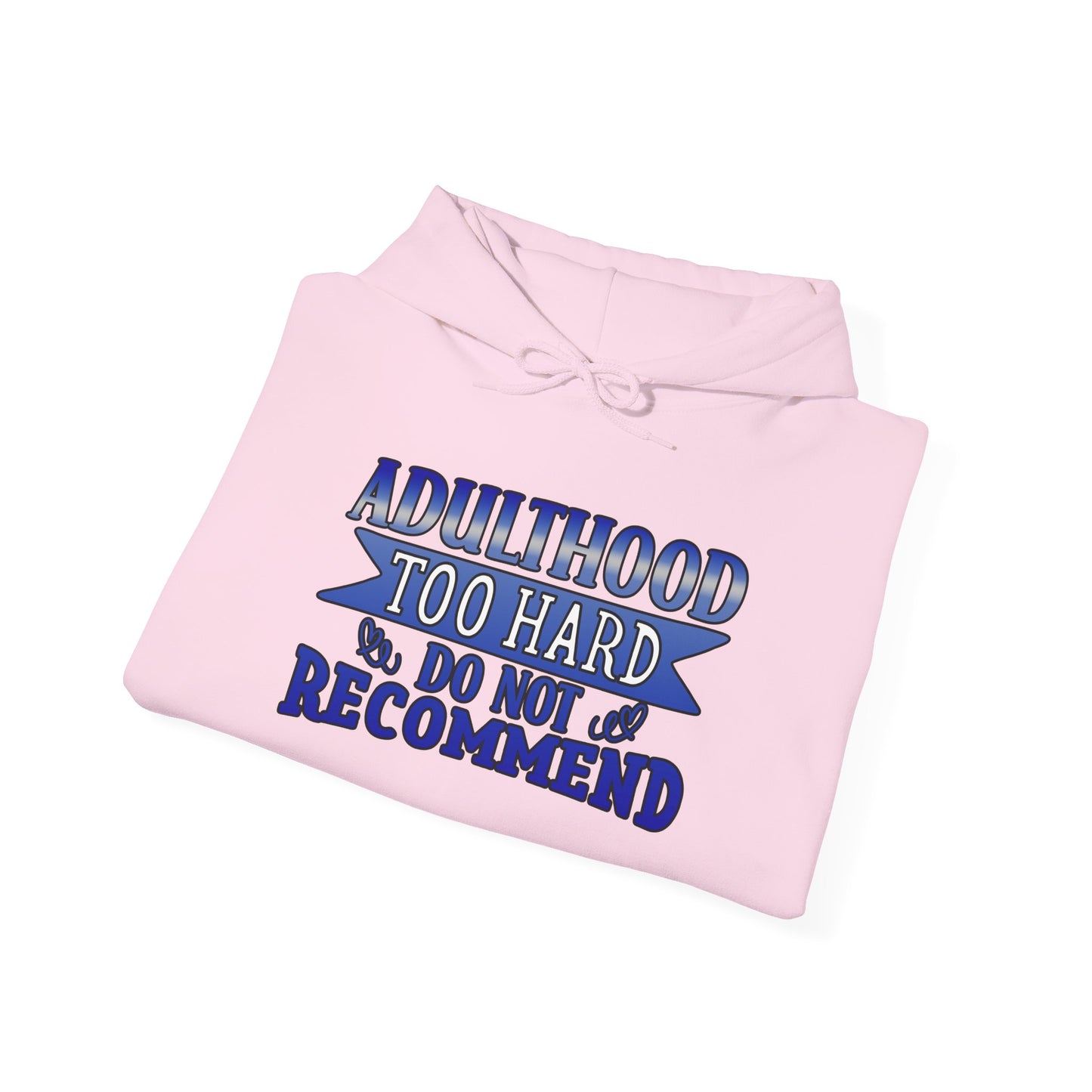 Adulthood Too Hard Do Not Recommend Hoodie – Funny & Relatable Statement