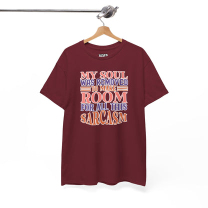 "My Soul Was Removed to Make Room for All This Sarcasm" Funny & Witty Graphic Tee – Sarcastic Humor Shirt for Dry-Witted Souls