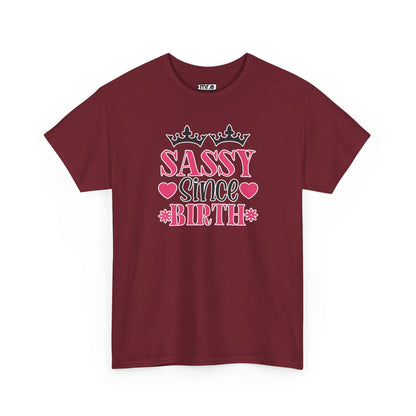 "Sassy Since Birth" Funny & Confident Graphic Tee – Bold Attitude Shirt for Unapologetically Sassy Women & Sarcastic Souls