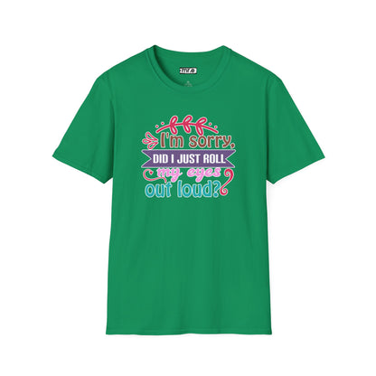"I’m Sorry, Did I Just Roll My Eyes Out Loud?" Funny Sarcasm T-Shirt – Witty Eye-Rolling Tee for Sarcastic Souls & Over-it Vibes