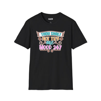 "Thou Shalt Not Try Me – Mood 24/7" Sassy & Stylish T-Shirt – Edgy Humor Tee for When You’re Done With Drama