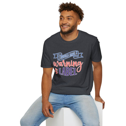 Funny Sarcastic T-Shirt "I Should Have a Warning Label" Available in Multiple Sizes and Colors Graphic Tee for Men & Women