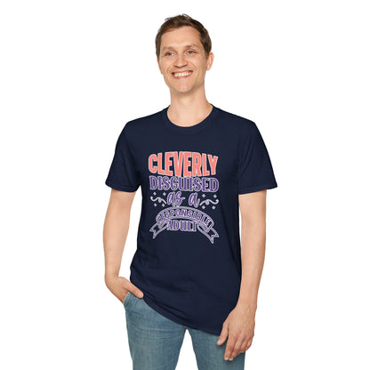Funny Sarcastic Tee - “Cleverly Disguised as a Responsible Adult” Gift Shirt, Humorous Statement Clothing, Adulting is Hard